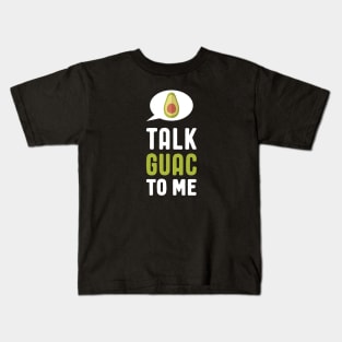 Funny Guacamole - Talk Guac to Me Kids T-Shirt